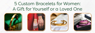 5 Custom Bracelets for Women: A Gift for Yourself or a Loved One - Foundation Gift