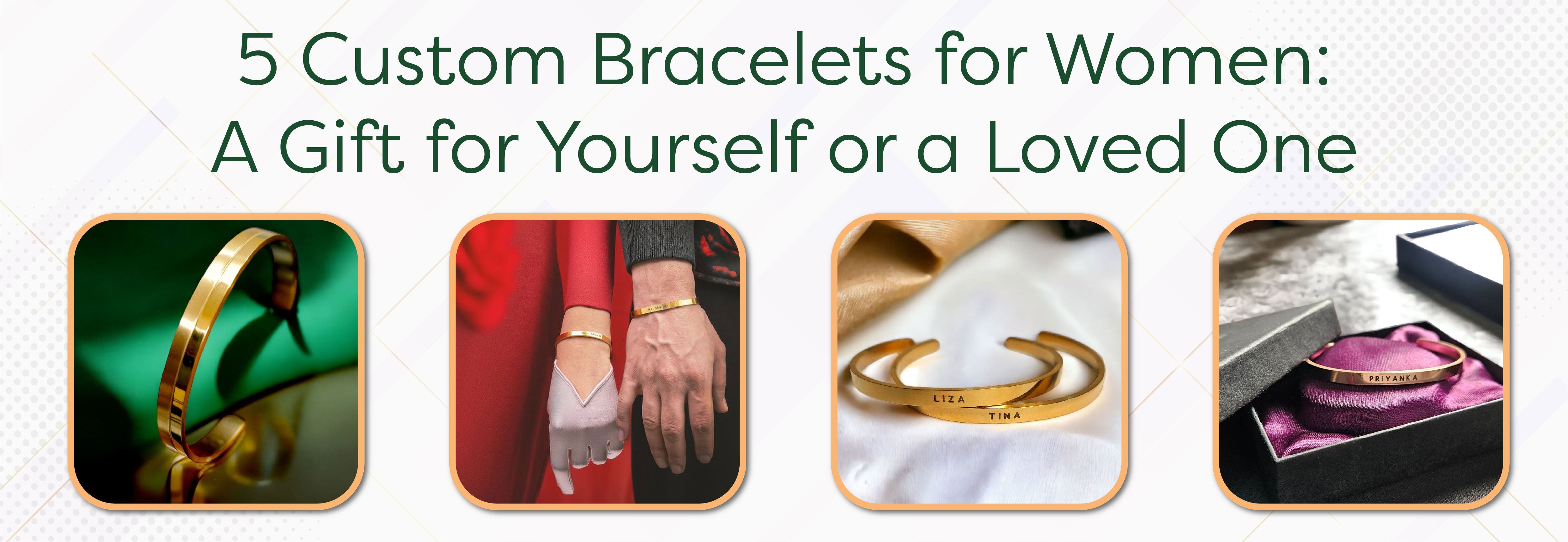 5 Custom Bracelets for Women: A Gift for Yourself or a Loved One - Foundation Gift