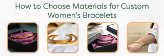 How to Choose Materials for Custom Women's Bracelets? - Foundation Gift