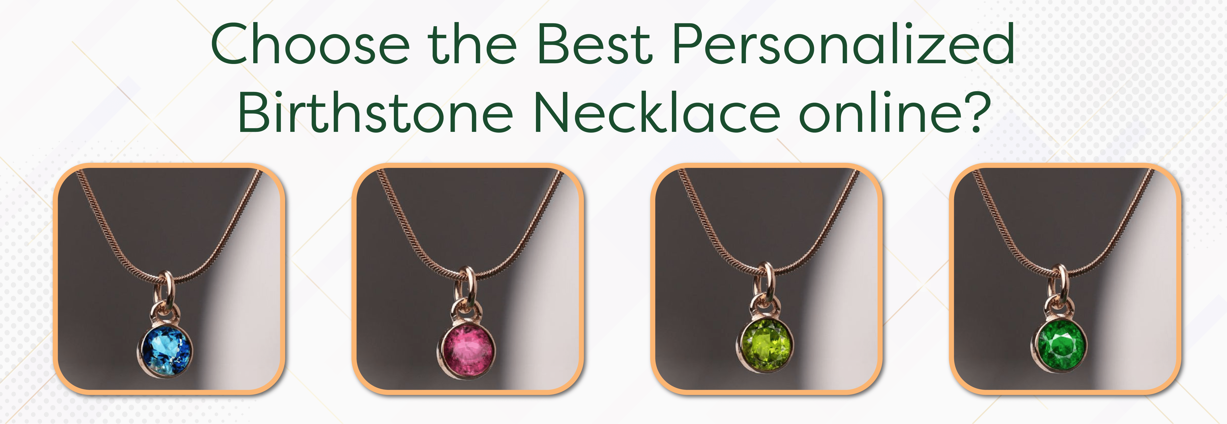 How to choose the Best Personalized Birthstone Necklace online? - Foundation Gift
