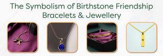 The Symbolism of Birthstone Friendship Bracelets & Jewellery - Foundation Gift